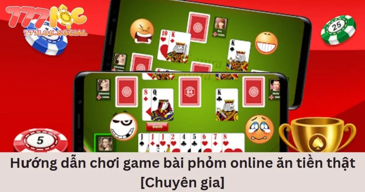 Cẩm nang thắng lớn với phỏm 777loc