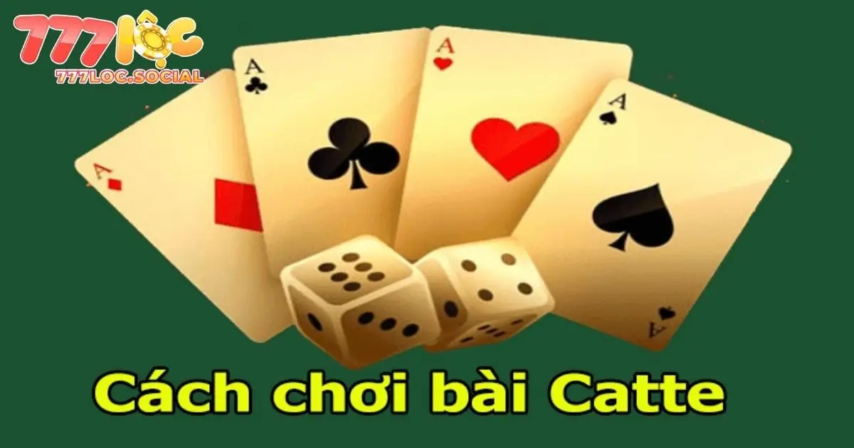Quy tắc tiến hành ván cược bài catte 777loc