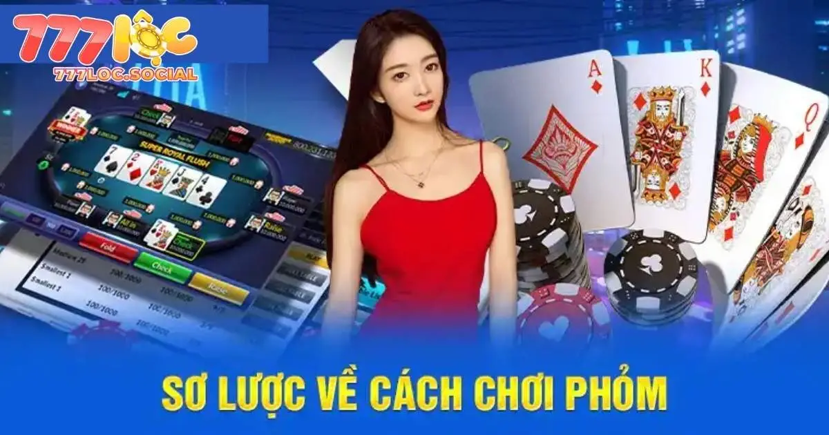 Hướng dẫn cách đánh phỏm 777loc chi tiết cho tân binh