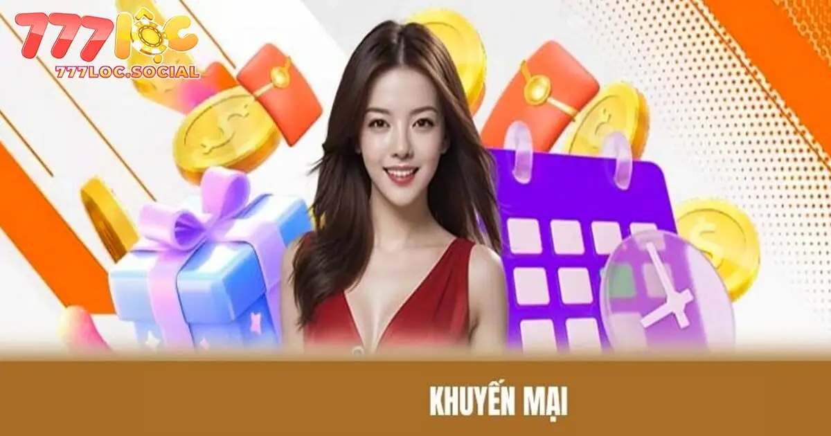 Tổng hợp chương trình khuyến mãi 777loc mới nhất cho hội viên