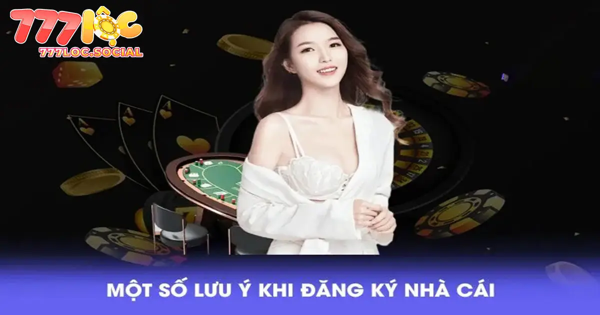 Những lưu ý quan trọng khi mở tài khoản 777loc bạn cần biết