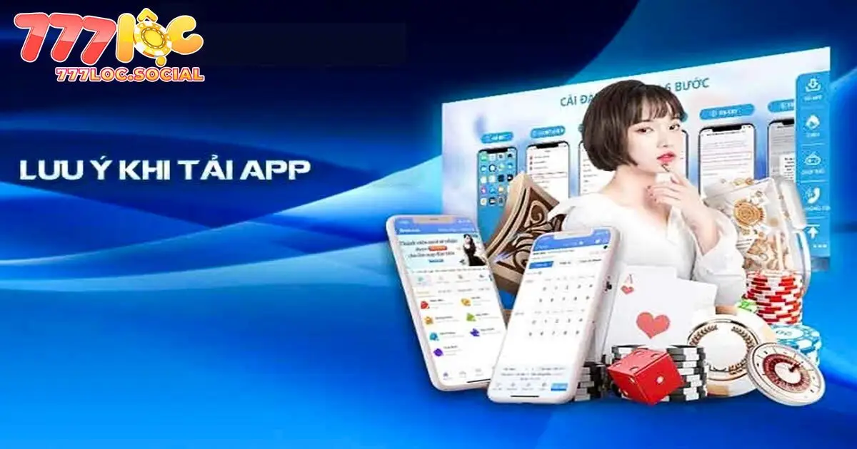 Lưu ý trước khi tải app 777loc