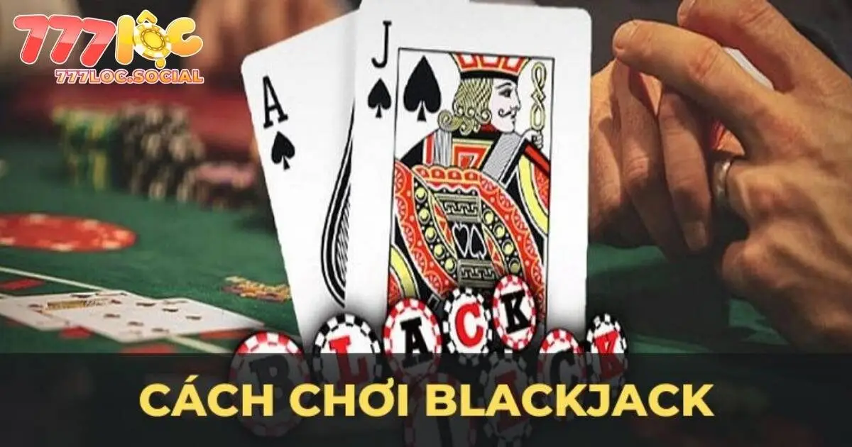 Luật cơ bản của Blackjack 777loc