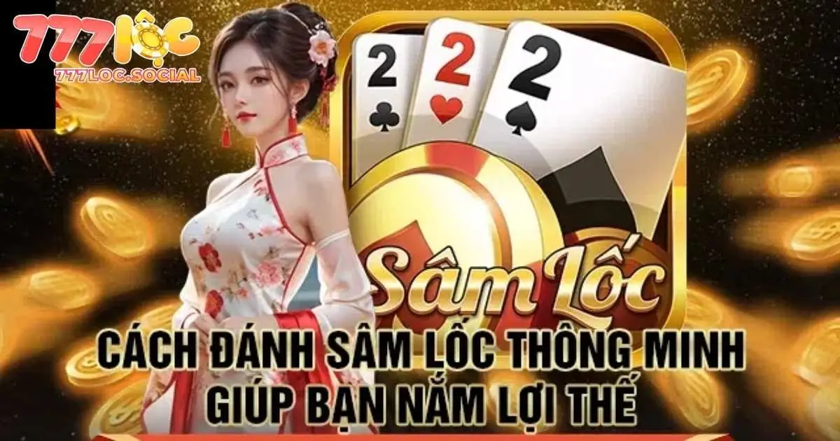 Kinh nghiệm chơi sâm lốc 777loc thắng lớn