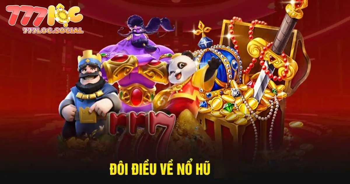 Giới thiệu về sảnh nổ hũ 777loc